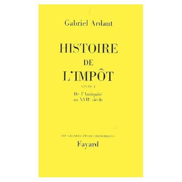 Couverture de Histoire de l'impôt. Livre I : De l'Antiquité au XVIIe siècle. Livre II : Du XVIIIe au XXIe siècle