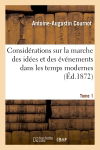 Considérations sur la marche des idées et des événements dans les temps modernes. Tome 1
