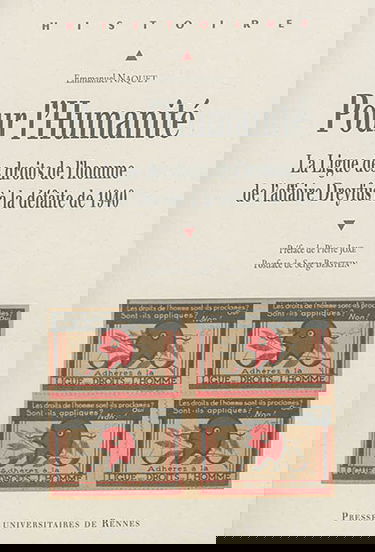 Pour l'humanité : la Ligue des droits de l'homme, de l'affaire Dreyfus à la défaite de 1940