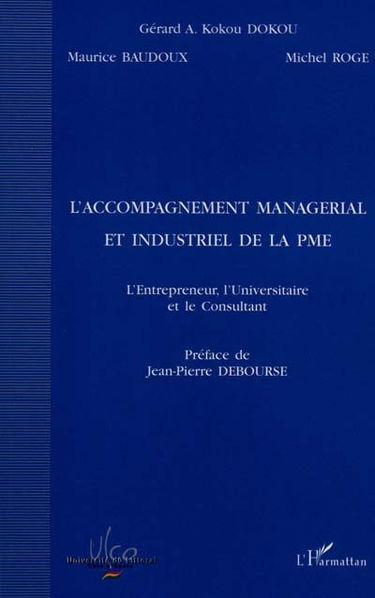 L'accompagnement managérial et industriel de la PME : l'entrepreneur, l'universitaire et le consultant