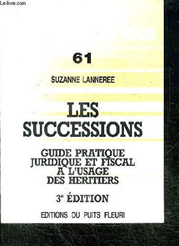 Les successions: Guide pratique des héritiers