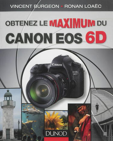 Obtenez le maximum du Canon EOS 6D