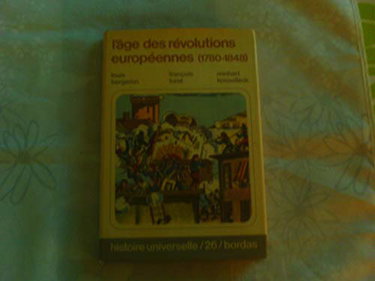 Couverture de L'AGE DES REVOLUTIONS EUROPEENNES.1780-1848.