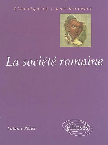 La société romaine : des origines à la fin du Haut-Empire