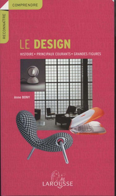 Le design: Histoire , principaux courants , grandes figures