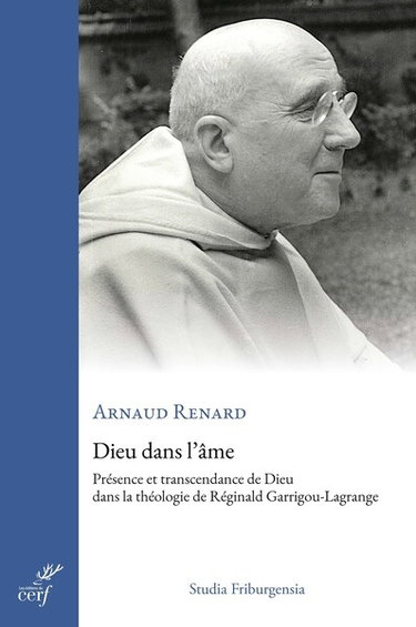 Dieu dans l'âme : présence et transcendance de Dieu dans la théologie de Réginald Garrigou-Lagrange