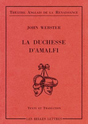 La duchesse d'Amalfi : écrite vers 1613