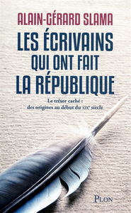 Les écrivains qui ont fait la République. Vol. 1. Le trésor caché, des origines au début du XIXe siècle