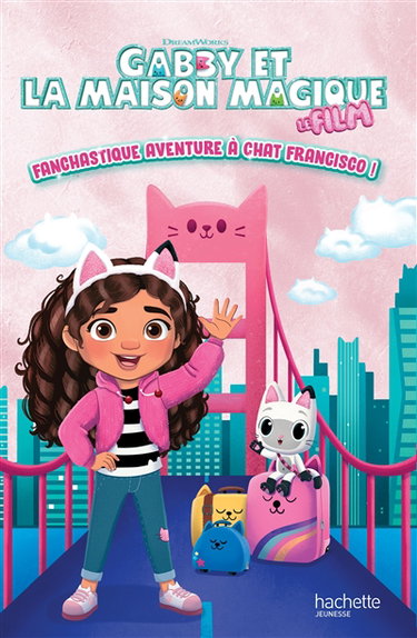 Couverture de Gabby et la maison magique : fanchastique aventure à Chat Francisco ! : l'histoire du film par Dreamworks
