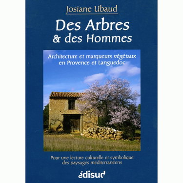 Couverture de Des arbres et des hommes: Architecture et marqueurs végétaux en Provence et Languedoc