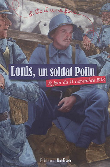 Couverture de Louis, un soldat poilu : le jour du 11 novembre 1918