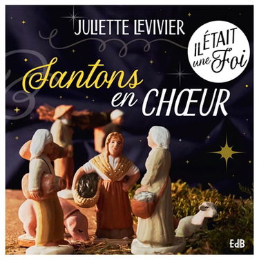Il était une foi : santons en choeur !