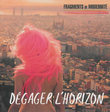Couverture de Fragments de modernité, n° 2013. Dégager l'horizon