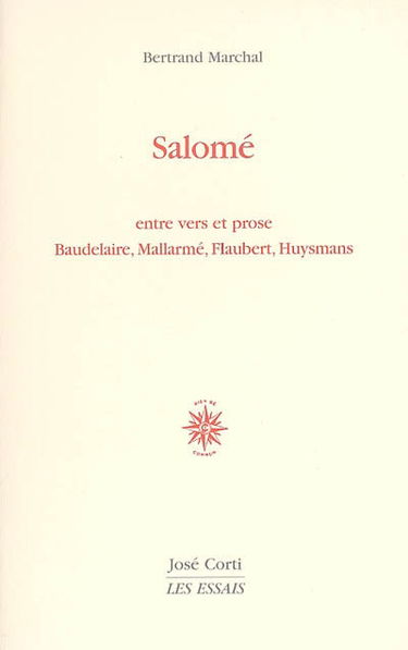 Salomé : entre vers et prose : Baudelaire, Mallarmé, Flaubert, Huysmans