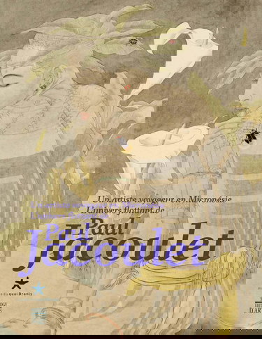 Un artiste voyageur en Micronésie: L'univers flottant de Paul Jacoulet