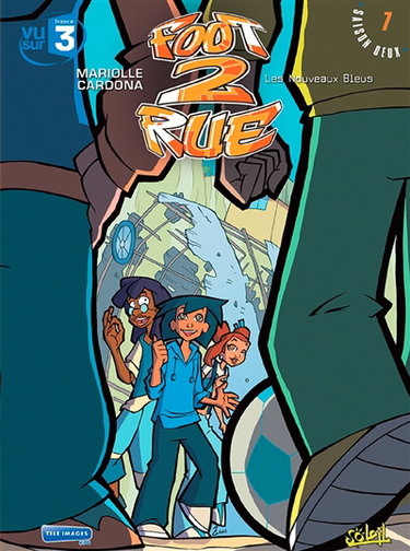 Foot 2 rue. Vol. 7. Les nouveaux Bleus