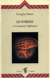 Le stress et comment l'affronter