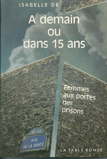 Couverture de A demain ou dans 15 ans. Femmes aux portes des prisons.
