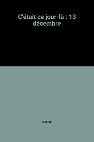 C'était ce jour-là : 13 décembre