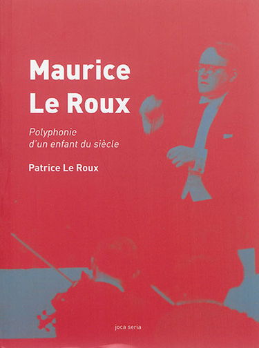 Maurice Le Roux, polyphonie d'un enfant du siècle