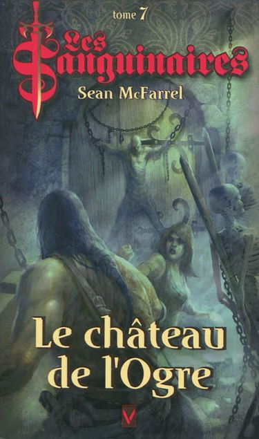 Les sanguinaires. Vol. 7. Le château de l'ogre
