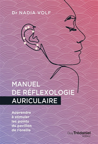 Couverture de Manuel de réflexologie auriculaire : apprendre à stimuler les points du pavillon de l'oreille