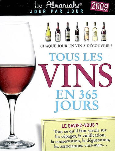 Tous les vins en 365 jours 2009 : chaque jour un vin à découvir