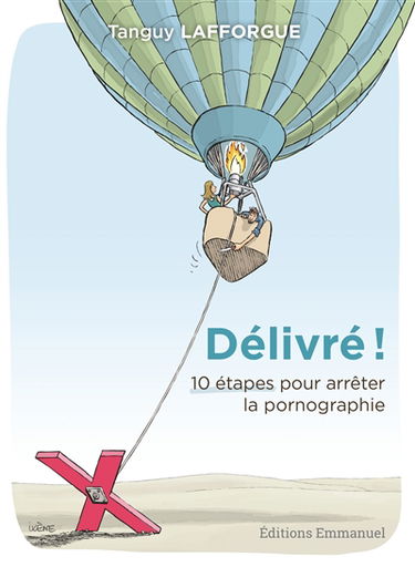 Délivré ! : 10 étapes pour arrêter la pornographie