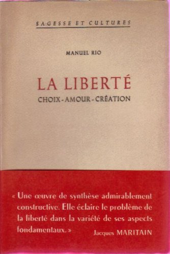 Couverture de La Liberté : Choix - amour - création, étude philosophique selon les expériences de l'esprit occidental