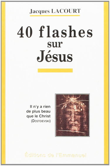 40 flashes sur Jésus