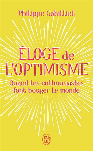 Eloge de l'optimisme : quand les enthousiastes font bouger le monde