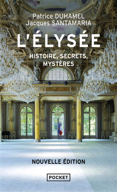 L'Elysée : histoire, secrets, mystères