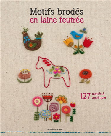 Motifs brodés en laine feutrée : 127 motifs à appliquer