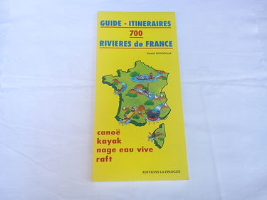 Guide-itinéraires 700 rivières de France : canoë-kayak, nage eau vive, raft