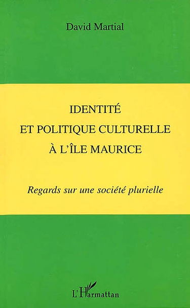 Identité et politique culturelle à l'île Maurice : regards sur une société plurielle