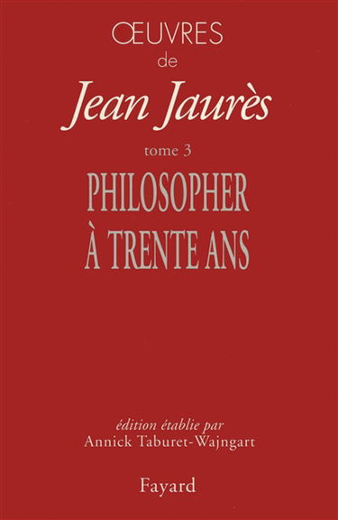 Oeuvres de Jean Jaurès. Vol. 3. Philosopher à 30 ans