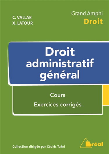 Droit administratif général : cours, exercices corrigés