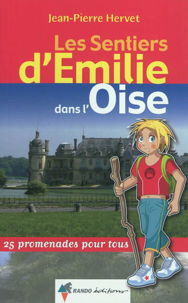Les sentiers d'Emilie dans l'Oise : 25 promenades pour tous