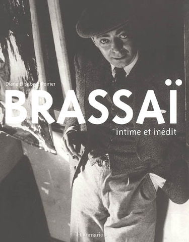Brassaï : intime et inédit