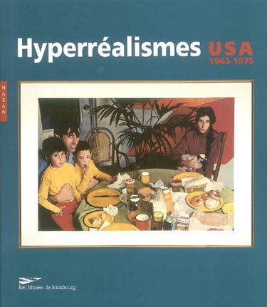 Couverture de Les hyperréalismes, USA 1965-1975 : Musée d'art moderne et contemporain de Strasbourg, 27 juin-5 octobre 2003 par Collectif