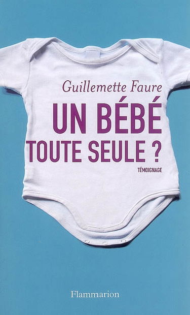 Un bébé toute seule ? : témoignage