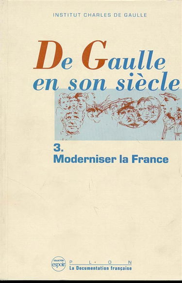 De Gaulle en son siècle : actes. Vol. 3. Moderniser la France