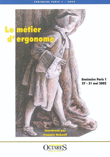Couverture de Le métier d'ergonome : séminaire Paris I, 27-31 mai 2002