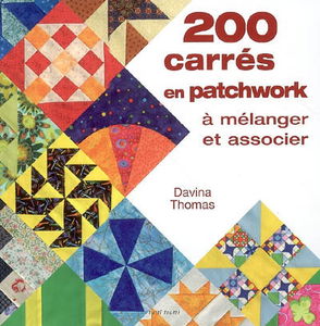 200 carrés en patchwork : à mélanger et associer