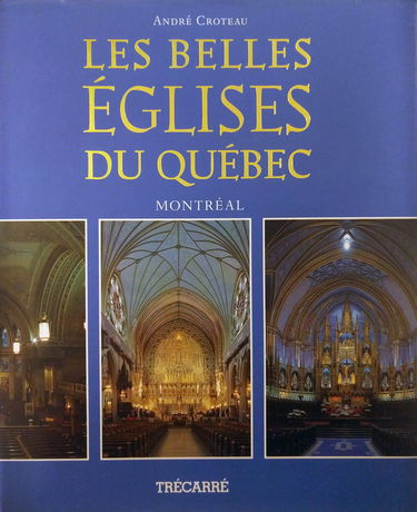Les belles églises du Québec. Montréal 1