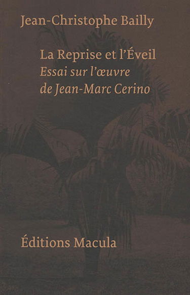 La reprise et l'éveil : essai sur l'oeuvre de Jean-Marc Cerino