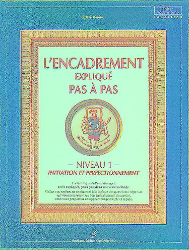 L'encadrement expliqué pas à pas : niveau 1 : initiation et perfectionnement