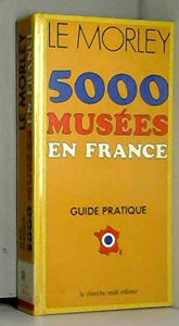 5000 musées : guide pratique