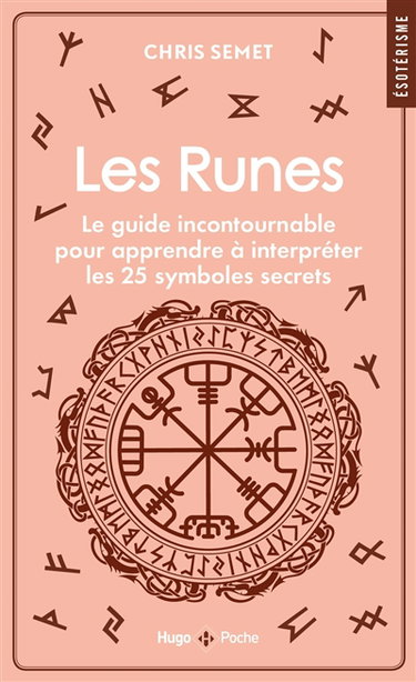 Les runes : le guide incontournable pour apprendre à interpréter les 25 symboles secrets