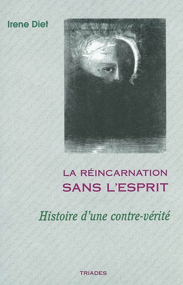 La réincarnation sans l'esprit : histoire d'une contre-vérité